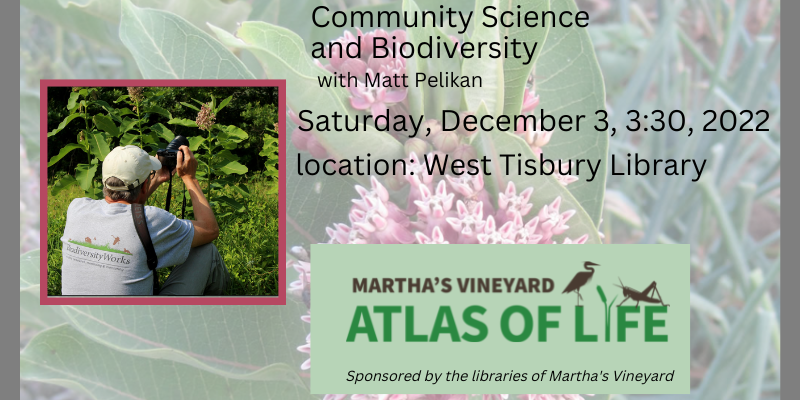Martha’s Vineyard Atlas of Life with Matt Pelikan.